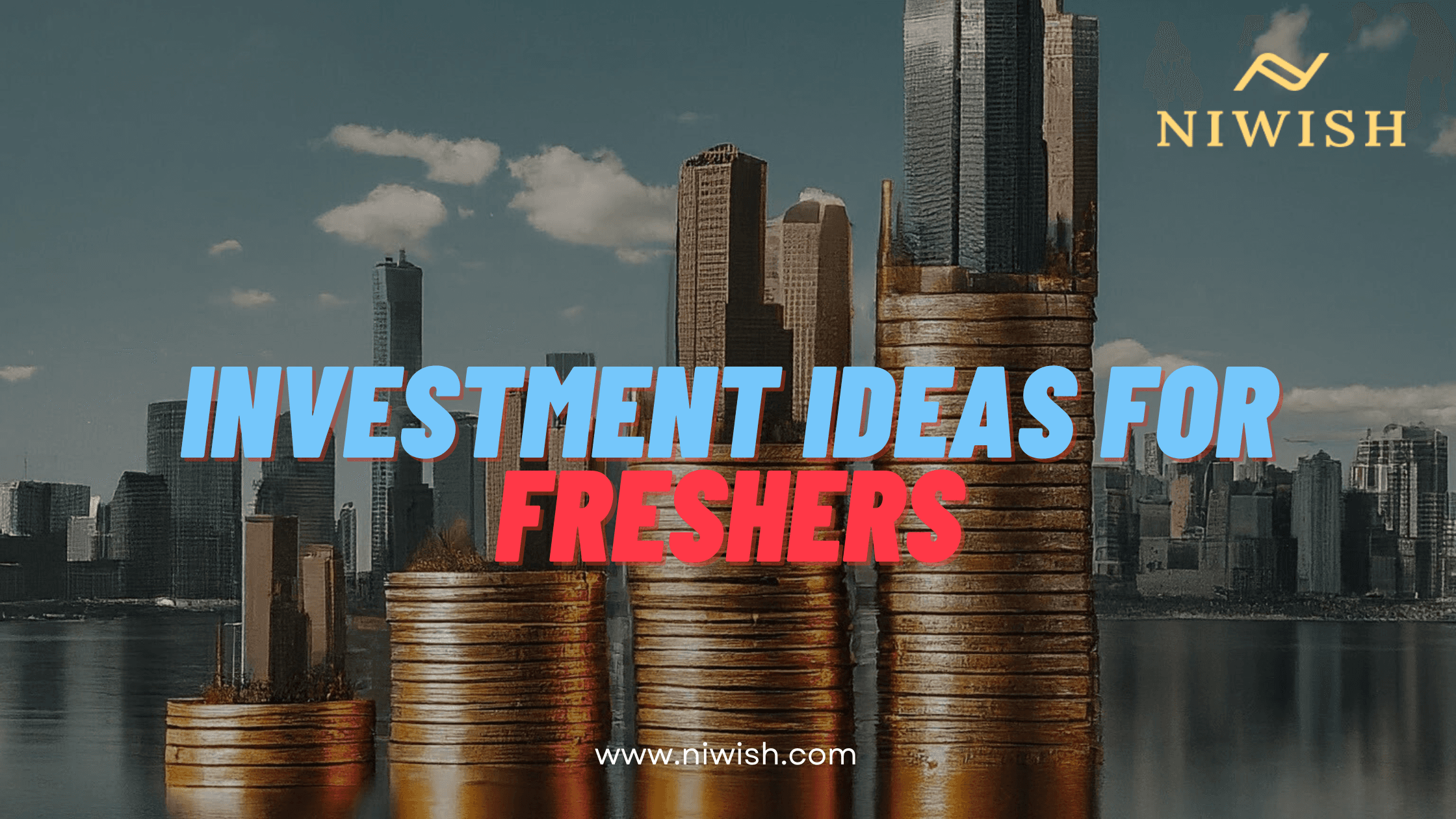 Investment Ideas for Freshers: Building Wealth from the Ground Up
